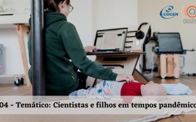 #104 – Temático: Cientistas e filhos em tempos pandêmicos