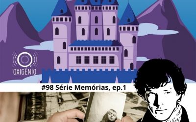 #98 – Temático Memórias: Episódio 1 – O Palácio